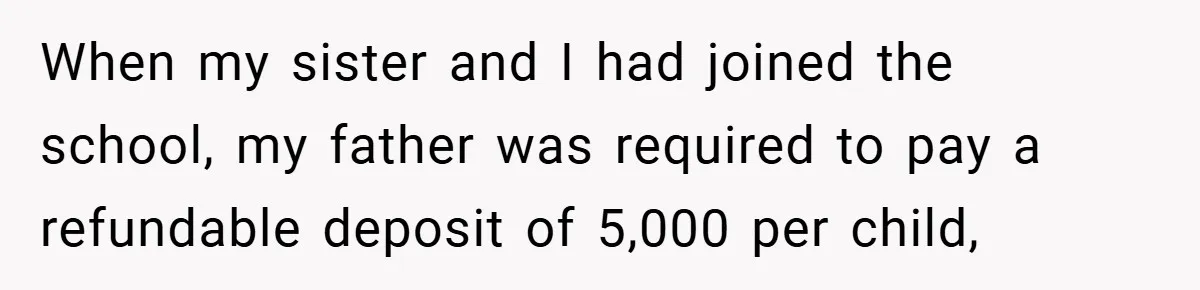 VP Refuses To Return Refundable Deposit, Father Takes School To Court And Wins Big When my sister and I had joined the school, my father was required to pay a refundable deposit of 5,000 per child,