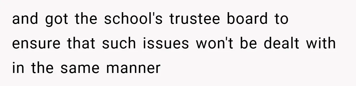 VP Refuses To Return Refundable Deposit, Father Takes School To Court And Wins Big and got the school's trustee board to ensure that such issues won't be dealt with in the same manner