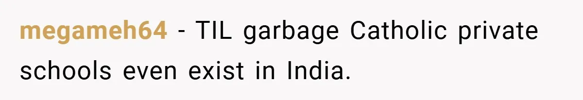 VP Refuses To Return Refundable Deposit, Father Takes School To Court And Wins Big megameh64 − TIL garbage Catholic private schools even exist in India.