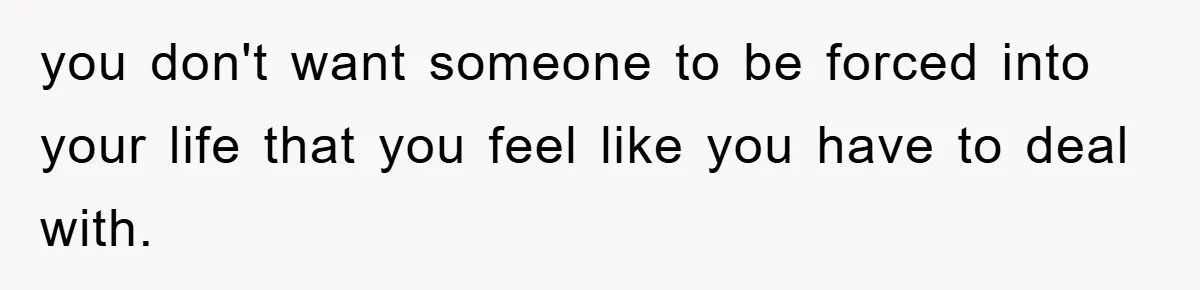 Teen Dodges Stepsister For School Project, Faces Family’s Wrath After Secret Plan Unravels you don't want someone to be forced into your life that you feel like you have to deal with.