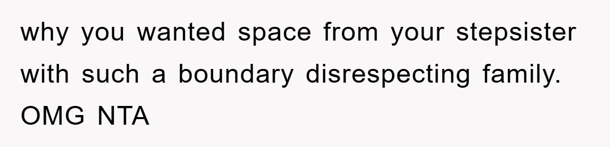 Teen Dodges Stepsister For School Project, Faces Family’s Wrath After Secret Plan Unravels why you wanted space from your stepsister with such a boundary disrespecting family. OMG NTA