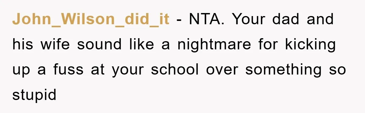 Teen Dodges Stepsister For School Project, Faces Family’s Wrath After Secret Plan Unravels John_Wilson_did_it − NTA. Your dad and his wife sound like a nightmare for kicking up a fuss at your school over something so stupid