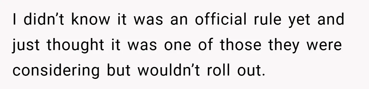 I didn’t know it was an official rule yet and just thought it was one of those they were considering but wouldn’t roll out.