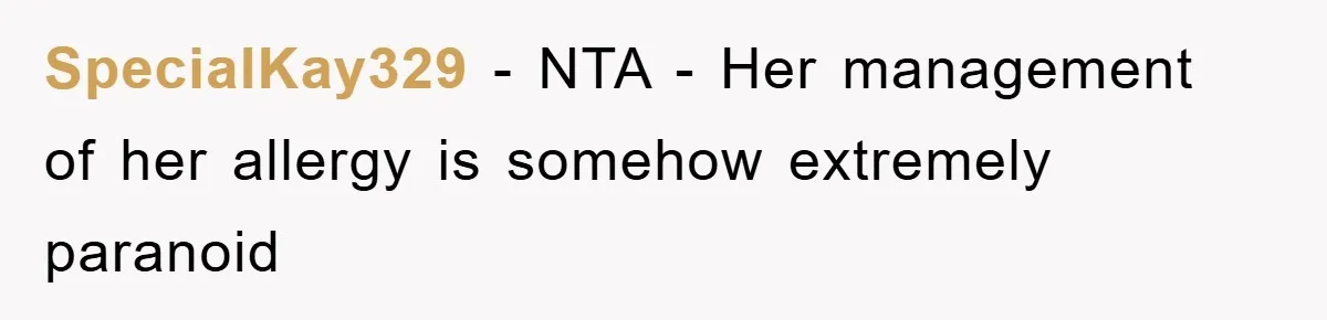 SpecialKay329 − NTA - Her management of her allergy is somehow extremely paranoid