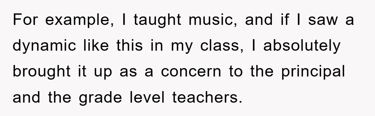 For example, I taught music, and if I saw a dynamic like this in my class, I absolutely brought it up as a concern to the principal and the grade...