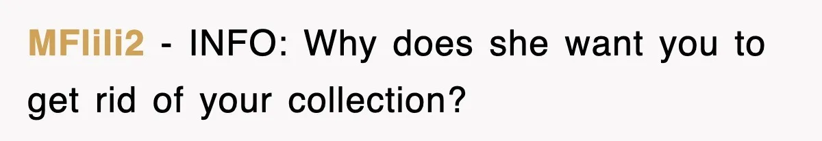 MFlili2 − INFO: Why does she want you to get rid of your collection?