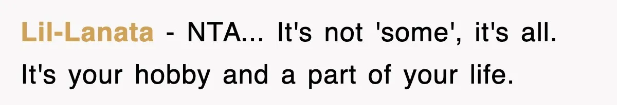 Lil-Lanata − NTA... It's not 'some', it's all. It's your hobby and a part of your life.