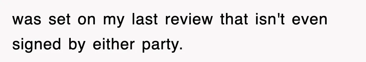 was set on my last review that isn't even signed by either party.