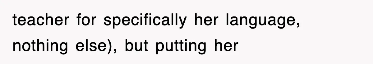 teacher for specifically her language, nothing else), but putting her