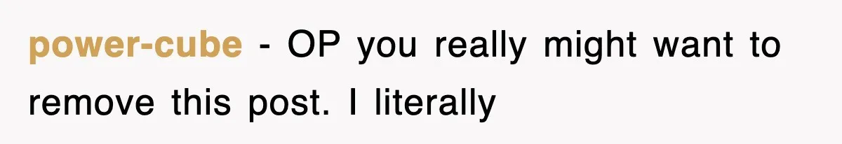 power-cube − OP you really might want to remove this post. I literally