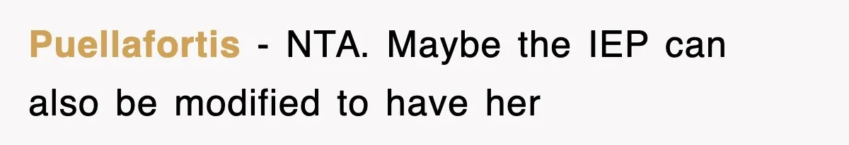 Puellafortis − NTA. Maybe the IEP can also be modified to have her