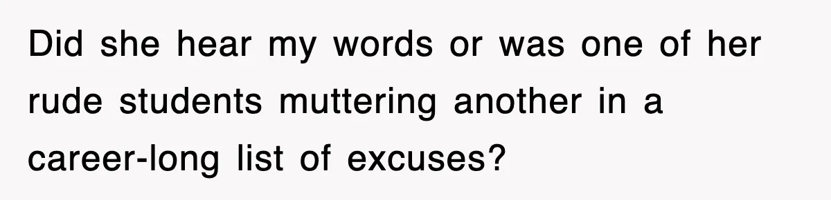 Teen Shows Up To Class With Fresh Stitches From A Brutal Car Accident, Teacher Insists No Hats, Chaos Ensues Did she hear my words or was one of her rude students muttering another in a career-long list of excuses?