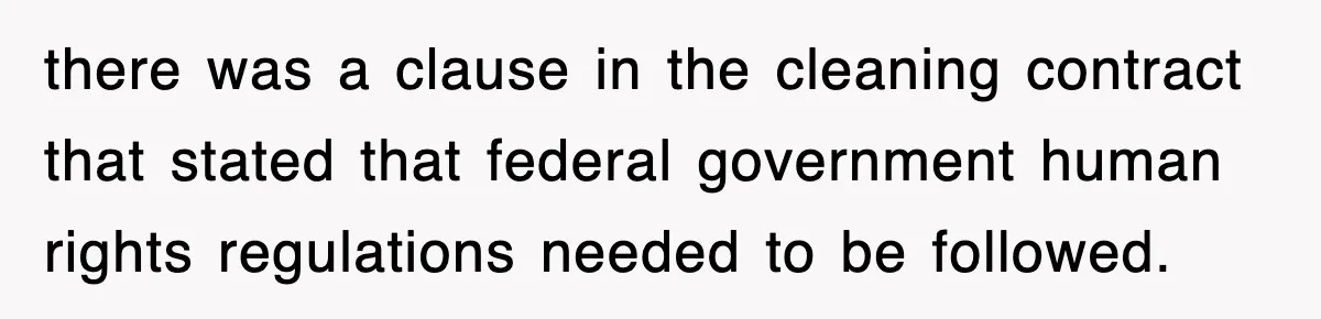 there was a clause in the cleaning contract that stated that federal government human rights regulations needed to be followed.