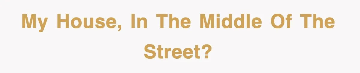 Mortgage Company Refused To Apply Her Payments, So She Took Her Money Elsewhere, And Saved Thousands My House, in the Middle of the Street?