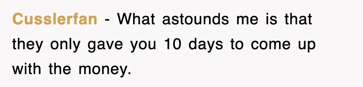 Mortgage Company Refused To Apply Her Payments, So She Took Her Money Elsewhere, And Saved Thousands Cusslerfan − What astounds me is that they only gave you 10 days to come up with the money.