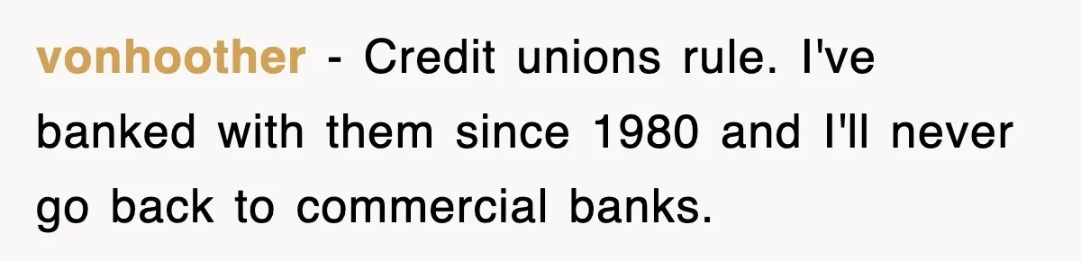 Mortgage Company Refused To Apply Her Payments, So She Took Her Money Elsewhere, And Saved Thousands vonhoother − Credit unions rule. I've banked with them since 1980 and I'll never go back to commercial banks.