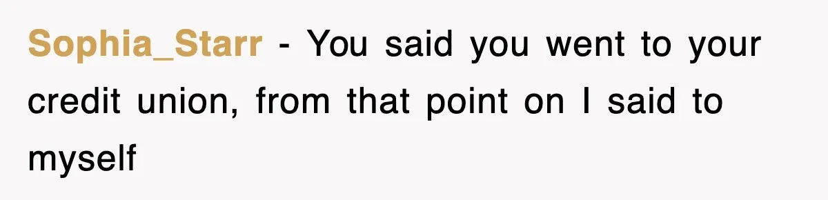 Mortgage Company Refused To Apply Her Payments, So She Took Her Money Elsewhere, And Saved Thousands Sophia_Starr − You said you went to your credit union, from that point on I said to myself