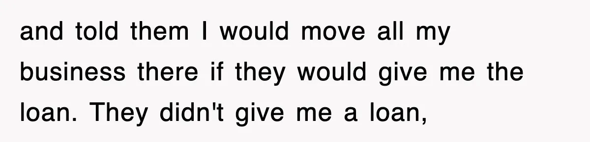 Mortgage Company Refused To Apply Her Payments, So She Took Her Money Elsewhere, And Saved Thousands and told them I would move all my business there if they would give me the loan. They didn't give me a loan,