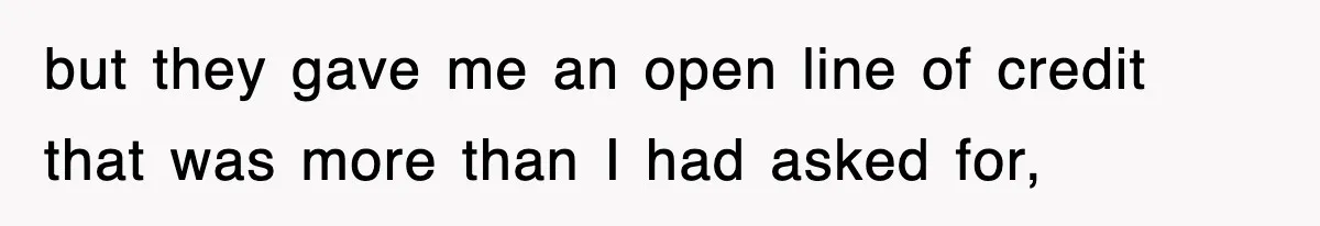 Mortgage Company Refused To Apply Her Payments, So She Took Her Money Elsewhere, And Saved Thousands but they gave me an open line of credit that was more than I had asked for,
