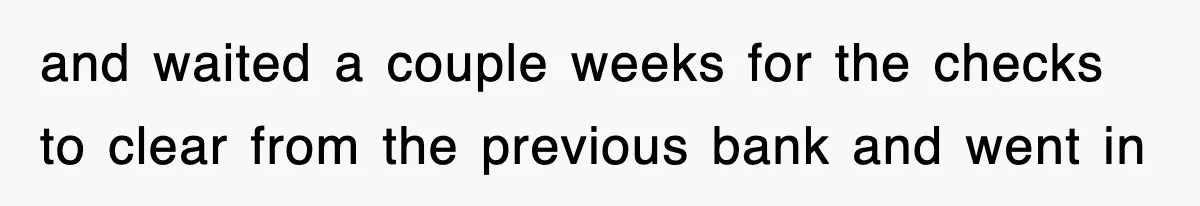 Mortgage Company Refused To Apply Her Payments, So She Took Her Money Elsewhere, And Saved Thousands and waited a couple weeks for the checks to clear from the previous bank and went in
