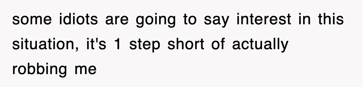 Mortgage Company Refused To Apply Her Payments, So She Took Her Money Elsewhere, And Saved Thousands some idiots are going to say interest in this situation, it's 1 step short of actually robbing me