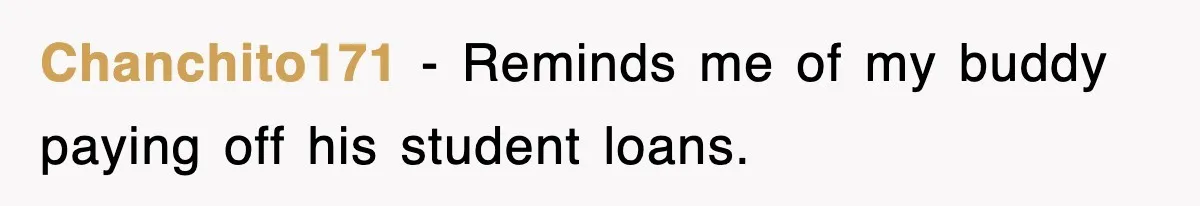 Mortgage Company Refused To Apply Her Payments, So She Took Her Money Elsewhere, And Saved Thousands Chanchito171 − Reminds me of my buddy paying off his student loans.