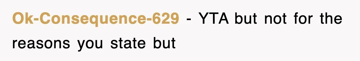 Ok-Consequence-629 − YTA but not for the reasons you state but