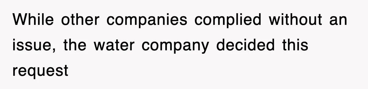 While other companies complied without an issue, the water company decided this request