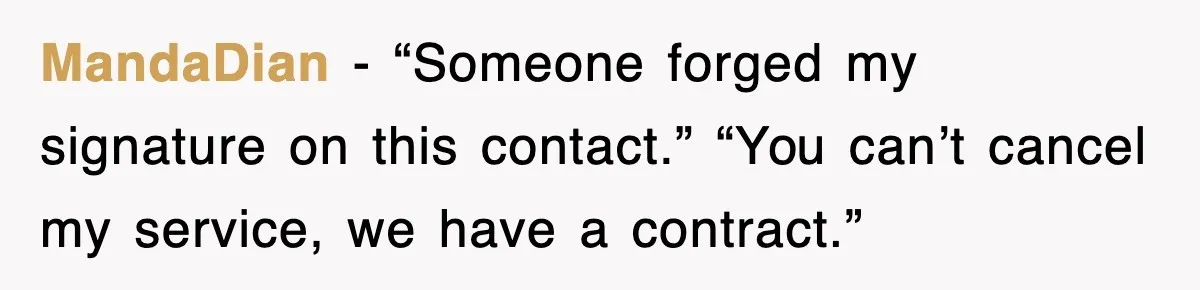 MandaDian − “Someone forged my signature on this contact.” “You can’t cancel my service, we have a contract.”