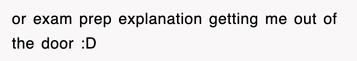 Student’s Mom Accuses Her Of ‘Stealing Time,’ So Piano Teacher Brings A Timer And Teaches Her A Lesson or exam prep explanation getting me out of the door :D