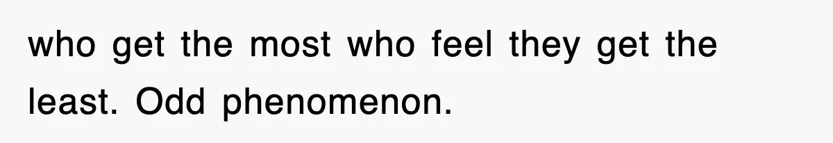 Student’s Mom Accuses Her Of ‘Stealing Time,’ So Piano Teacher Brings A Timer And Teaches Her A Lesson who get the most who feel they get the least. Odd phenomenon.