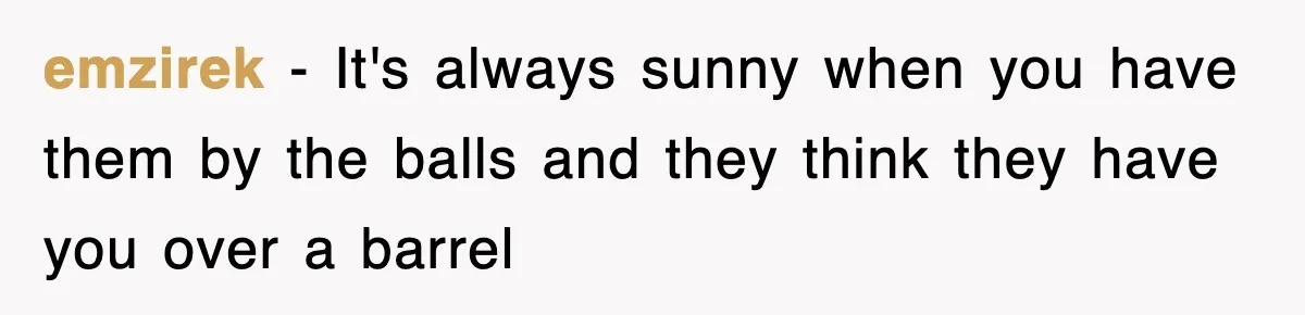 Student’s Mom Accuses Her Of ‘Stealing Time,’ So Piano Teacher Brings A Timer And Teaches Her A Lesson emzirek − It's always sunny when you have them by the balls and they think they have you over a barrel