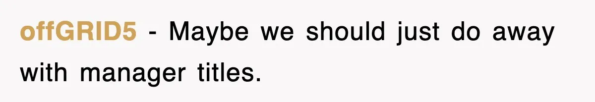 offGRID5 − Maybe we should just do away with manager titles.