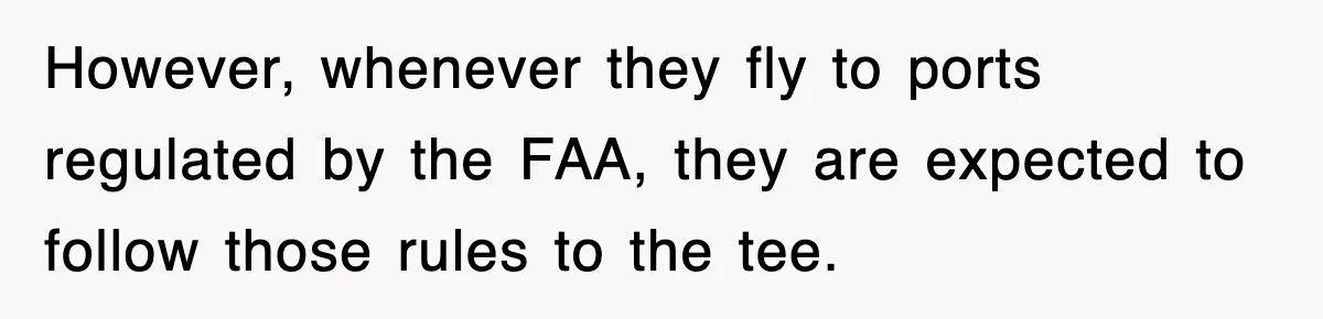 Tired Flight Attendant Gets Told To ‘Pick Something Interesting’ To Entertain Passengers, And Maliciously Complies However, whenever they fly to ports regulated by the FAA, they are expected to follow those rules to the tee.