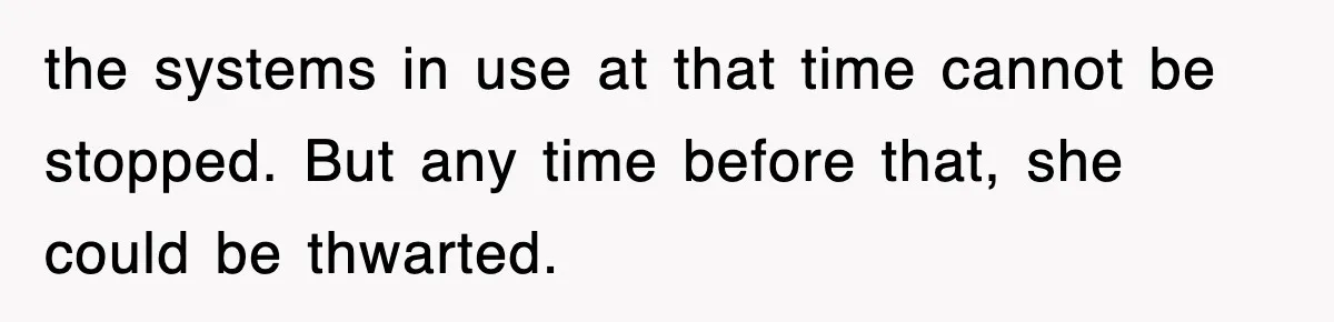 Tired Flight Attendant Gets Told To ‘Pick Something Interesting’ To Entertain Passengers, And Maliciously Complies the systems in use at that time cannot be stopped. But any time before that, she could be thwarted.