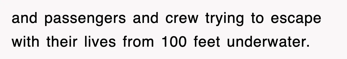 Tired Flight Attendant Gets Told To ‘Pick Something Interesting’ To Entertain Passengers, And Maliciously Complies and passengers and crew trying to escape with their lives from 100 feet underwater.