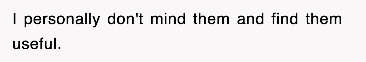 Tired Flight Attendant Gets Told To ‘Pick Something Interesting’ To Entertain Passengers, And Maliciously Complies I personally don't mind them and find them useful.