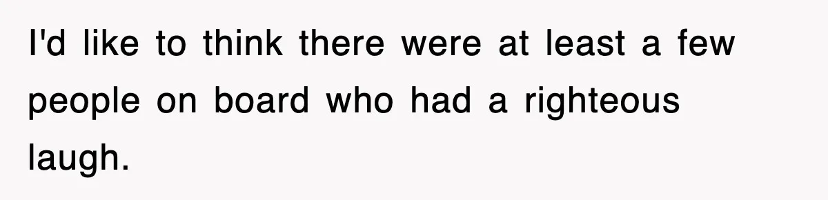 Tired Flight Attendant Gets Told To ‘Pick Something Interesting’ To Entertain Passengers, And Maliciously Complies I'd like to think there were at least a few people on board who had a righteous laugh.
