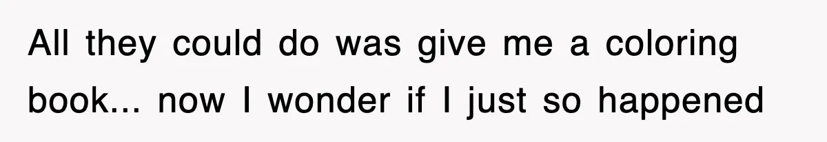 Tired Flight Attendant Gets Told To ‘Pick Something Interesting’ To Entertain Passengers, And Maliciously Complies All they could do was give me a coloring book... now I wonder if I just so happened