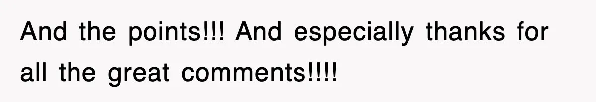 And the points!!! And especially thanks for all the great comments!!!!