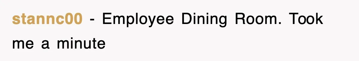 stannc00 − Employee Dining Room. Took me a minute