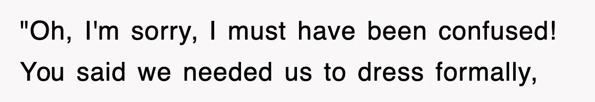 Petty CEO Gets Three Rounds Of Malicious Compliance From Her Own Staff "Oh, I'm sorry, I must have been confused! You said we needed us to dress formally,