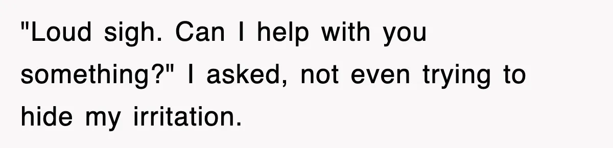Petty CEO Gets Three Rounds Of Malicious Compliance From Her Own Staff "Loud sigh. Can I help with you something?" I asked, not even trying to hide my irritation.