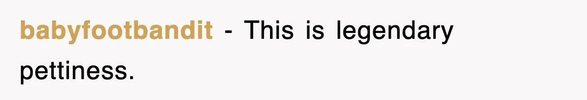 Petty CEO Gets Three Rounds Of Malicious Compliance From Her Own Staff babyfootbandit − This is legendary pettiness.