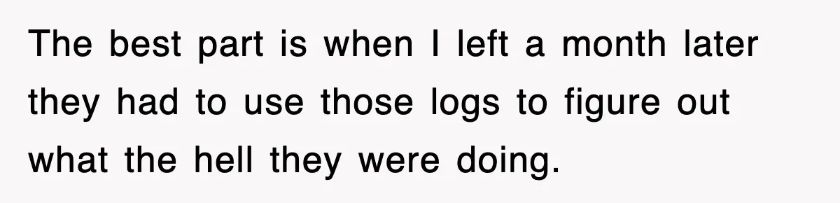 Petty CEO Gets Three Rounds Of Malicious Compliance From Her Own Staff The best part is when I left a month later they had to use those logs to figure out what the hell they were doing.