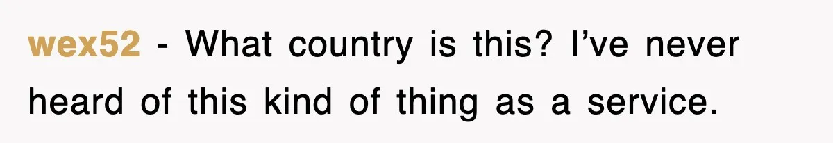 wex52 − What country is this? I’ve never heard of this kind of thing as a service.