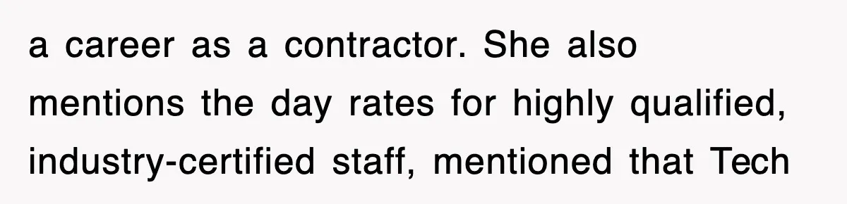 a career as a contractor. She also mentions the day rates for highly qualified, industry-certified staff, mentioned that Tech