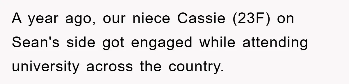 A year ago, our niece Cassie (23F) on Sean's side got engaged while attending university across the country.