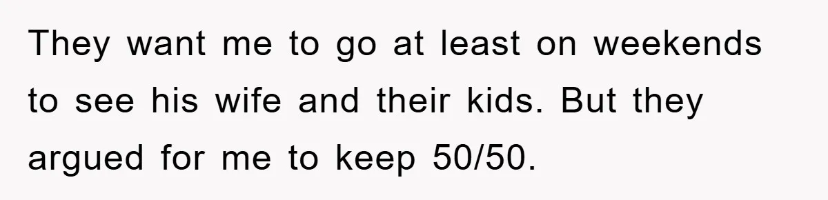 Dad's Out Of Town, 15-Year-Old Refuses To Stay With Affair Partner, Court Backs Yet She Fusses They want me to go at least on weekends to see his wife and their kids. But they argued for me to keep 50/50.