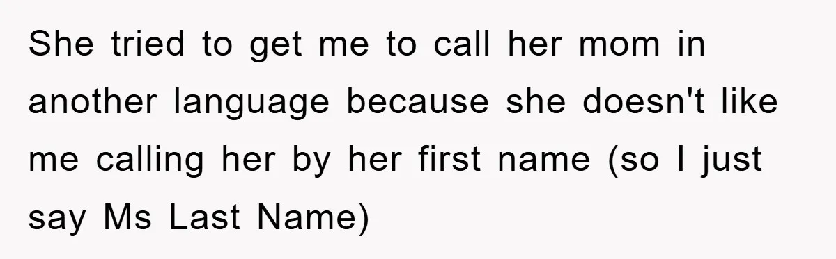 Dad's Out Of Town, 15-Year-Old Refuses To Stay With Affair Partner, Court Backs Yet She Fusses She tried to get me to call her mom in another language because she doesn't like me calling her by her first name (so I just say Ms Last Name)